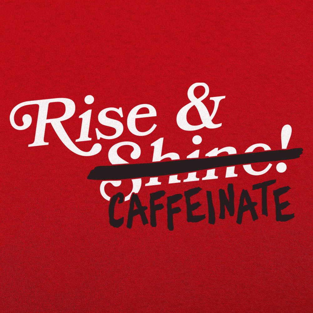 Rise And Caffeinate
