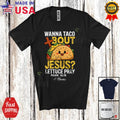 Wanna Taco Jesus; Amazing Cinco de Mayo Custom Name Mexican Taco Food T-Shirt