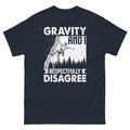 Gravity and I Respectfully Disagree Rock Climbing Bouldering Unisex Classic Tee