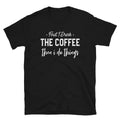 First I Drink The Coffee Then I Do Things Funny Coffe Lover T-Shirt