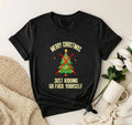 Funny Offensive Christmas T-Shirt, Merry Christmas Just Kidding Graphic Tee