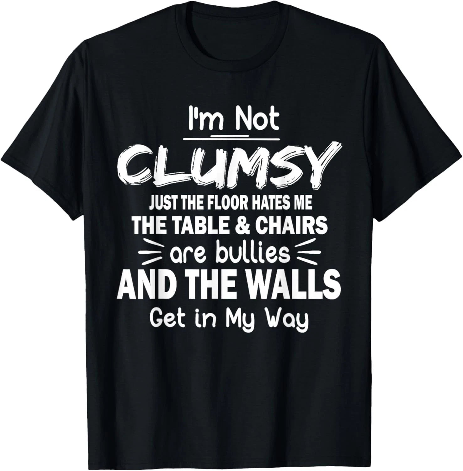 I_m Not Clumsy Funny Quote Sarcastic Men Women Boys Girls T-Shirt
