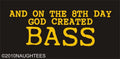 And on the 8th day God created Bass t-shirt festival indie band rock club DJ tee