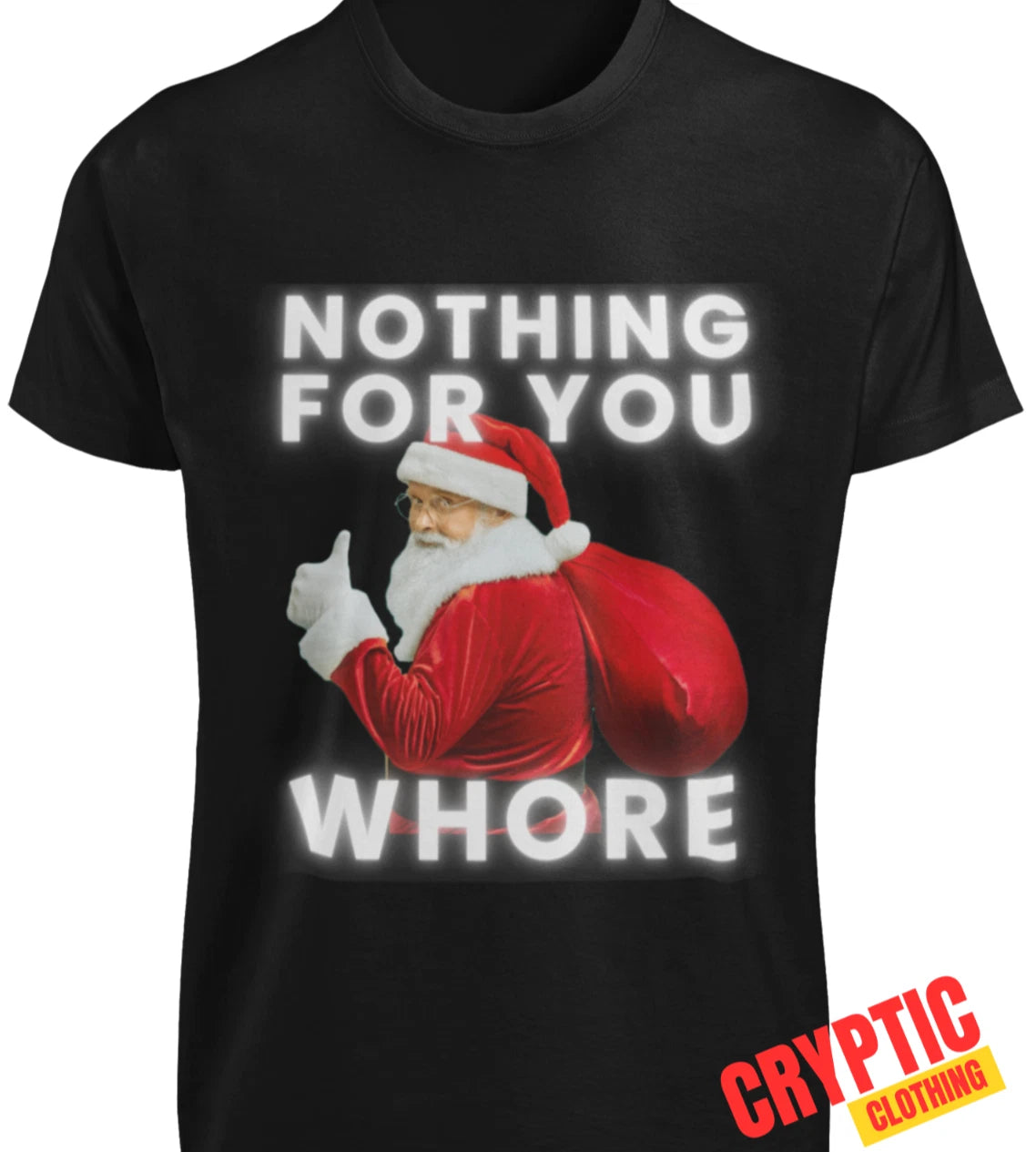 Funny T-SHIRT Nothing For You Whore Sarcastic Santa Claus Adult Holiday Gag Gift