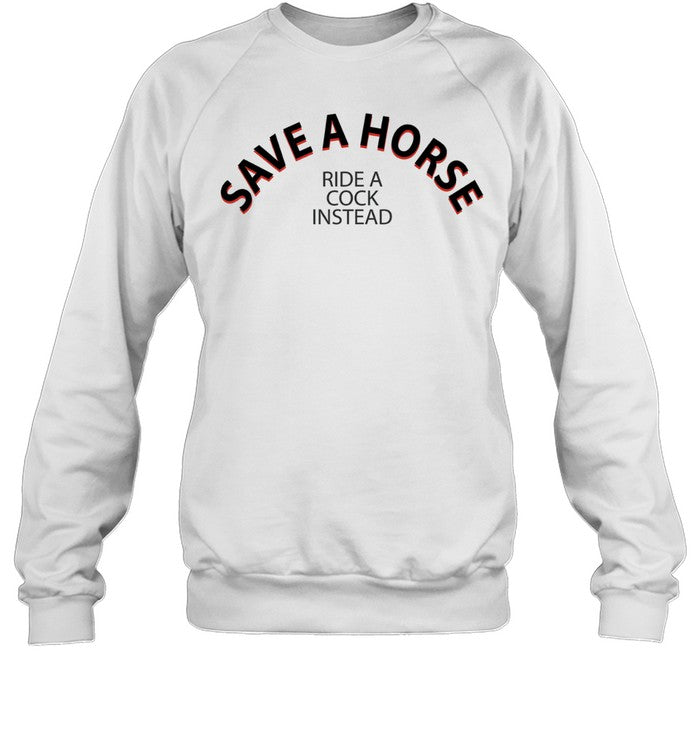 Save A Horse Ride A Cock Instead Unisex T-Shirt