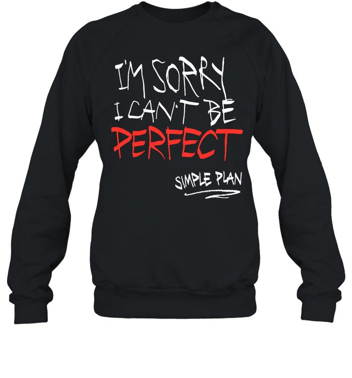 Simple Plan I’m Sorry I Can’t Be Perfect Unisex T-Shirt