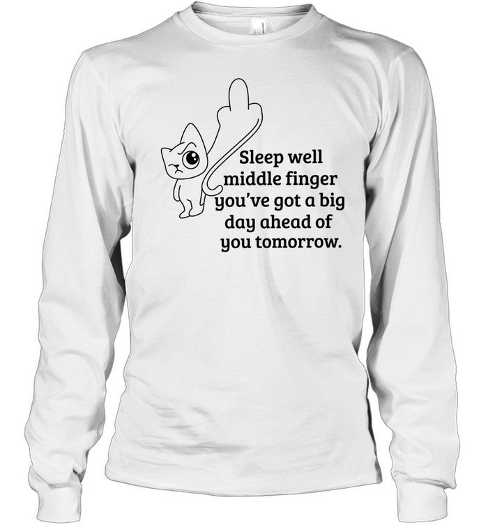 Sleep Well Middle Finger You Have a Big Day Ahead of You Tomorrow Unisex T-Shirt