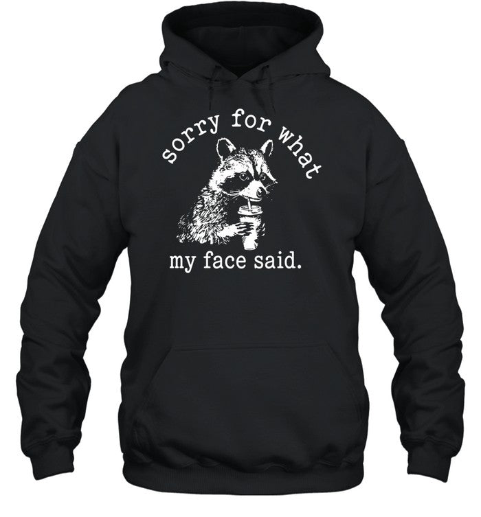 Sorry for what my face said Raccoon drinking coffee Unisex T-Shirt