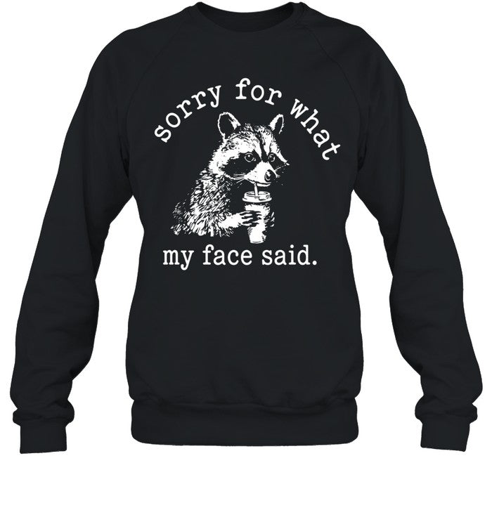 Sorry for what my face said Raccoon drinking coffee Unisex T-Shirt