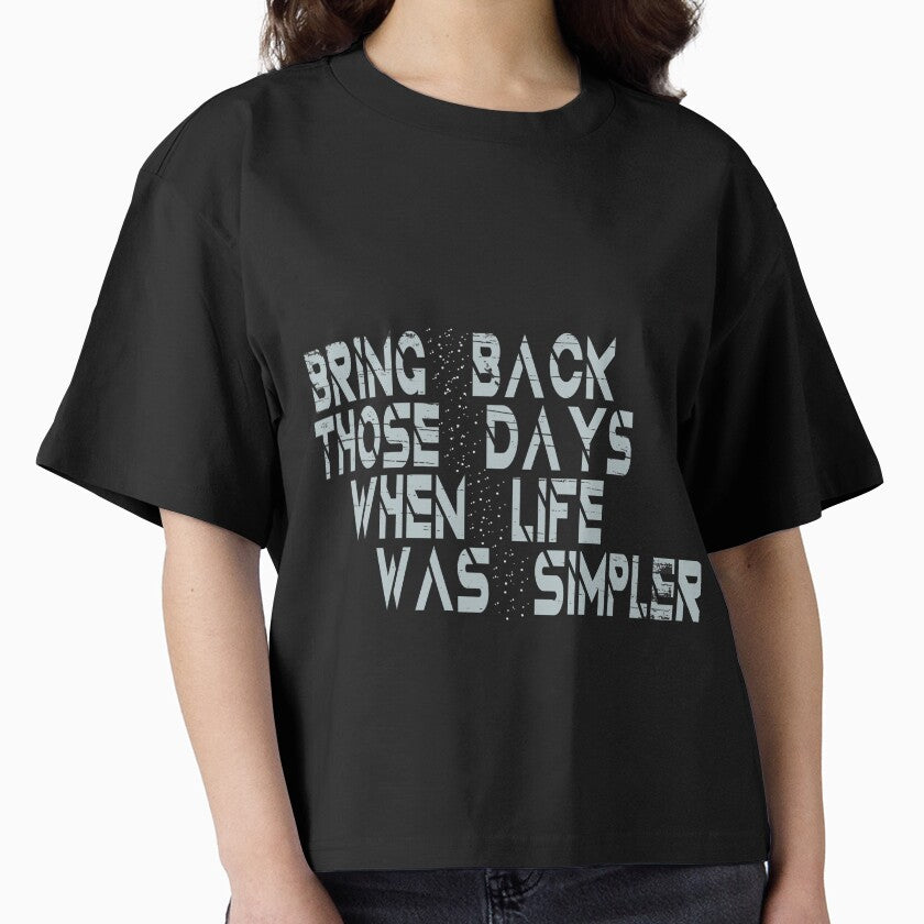 Bring those days , when life was simpler by MediTees
