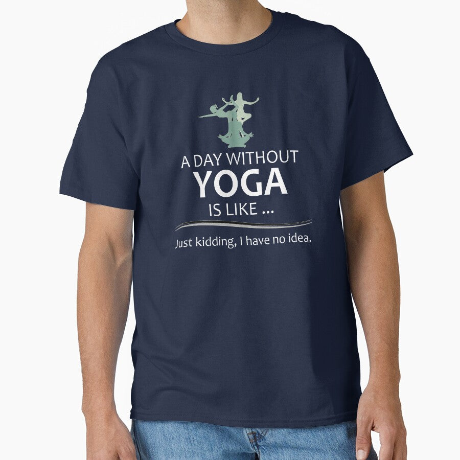 A Day Without Yoga is Like - Funny Yoga Lover Gifts for Yogi and Yogini Teacher or Instructor by merkraht