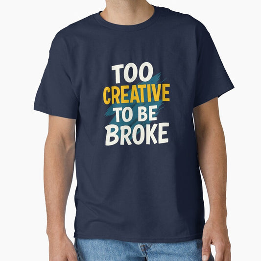 Too Creative To Be Broke – Creative Motivation Quote Typography Design by CosyCornerLab