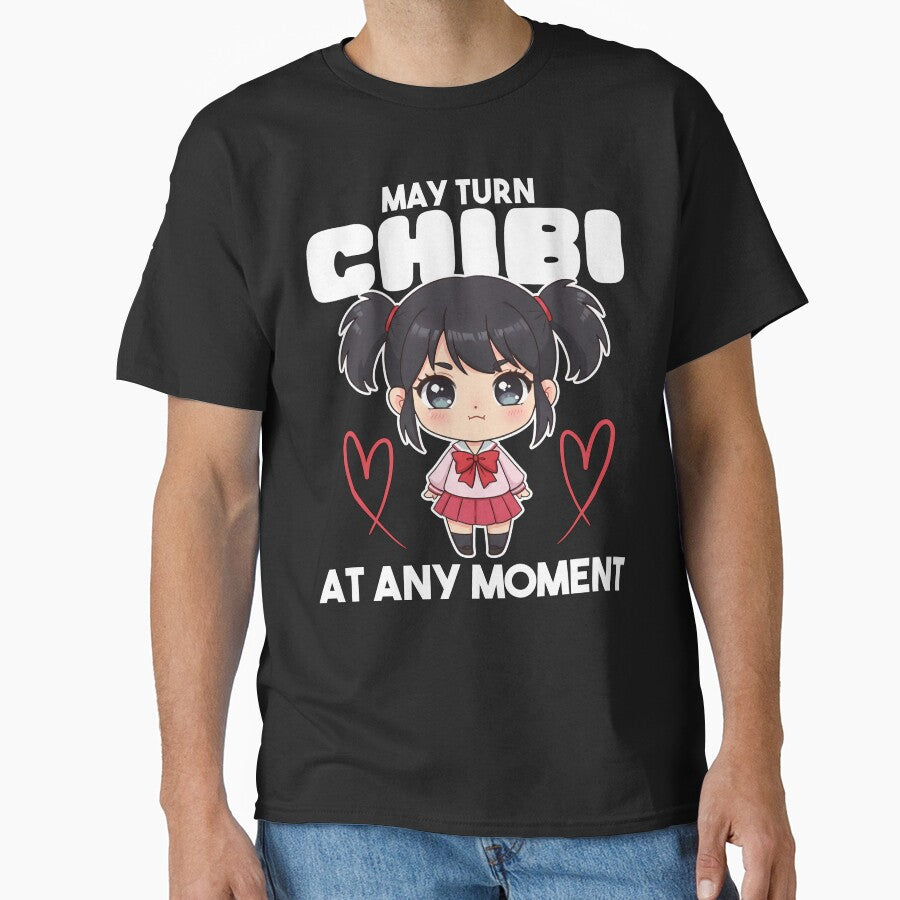 MAY TURN CHIBI AT ANY MOMENT - ANIME GIFT by KEF Custom