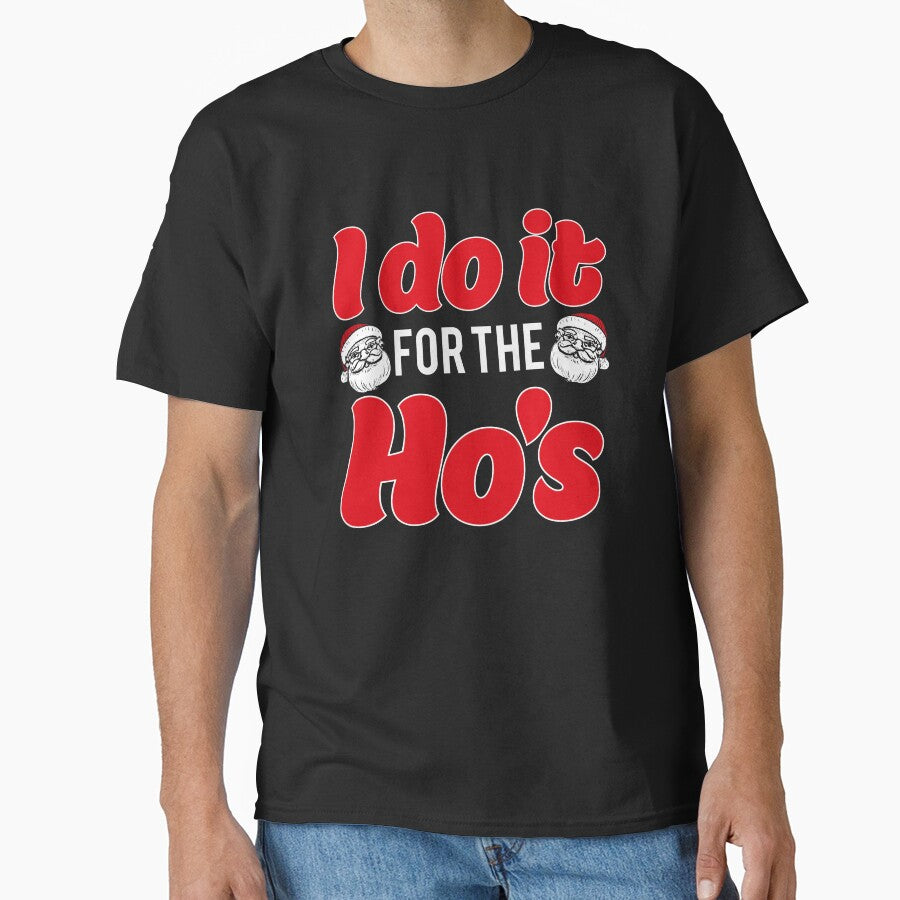 I Do It For The Ho's Santa Christmas T-Shirt by AllStarMerch