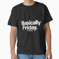 Basically Friday Funny Thursday T-Shirt by Viktorio Art Shop