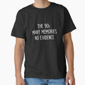 The 90s many memories no evidence - funny 90s kid slogan by kapotka