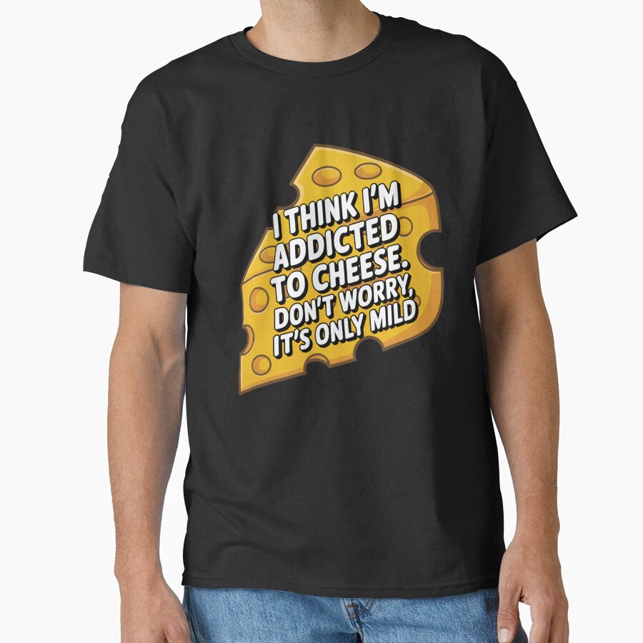 Funny Humor I think I'm addicted to cheese by fantasticdesign