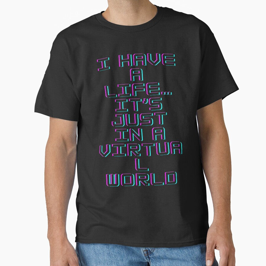 I Have a Life… It’s Just in a Virtual World - Funny Gamer Quote Typography for Mugs, T-Shirts, Hoodies, Phone Cases and Backpacks by Badzin299