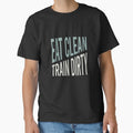 Fitness Saying Eat Clean Train Dirty by whyitsme
