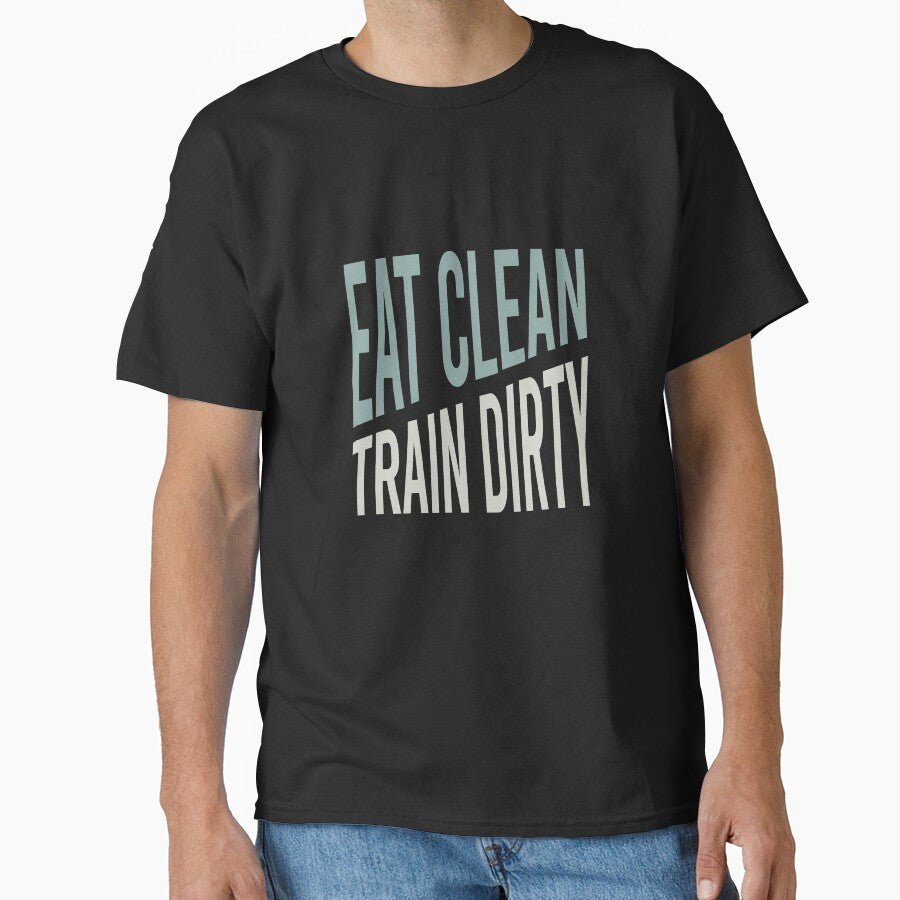 Fitness Saying Eat Clean Train Dirty by whyitsme