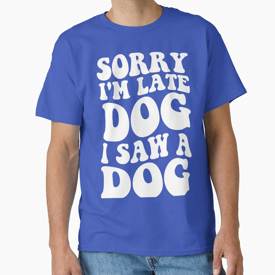 I'm Late Dog I Saw a Dog by DesignDenDo ⭐⭐⭐⭐⭐