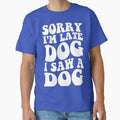 I'm Late Dog I Saw a Dog by DesignDenDo ⭐⭐⭐⭐⭐