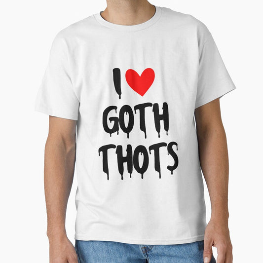 Funny I Love Goth Thots by gooldenfish