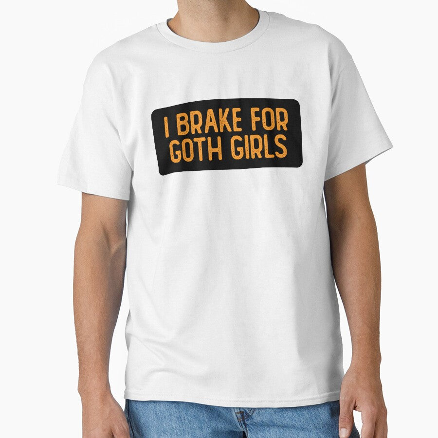 I Brake For Goth Girls Funny Biker by Sour Soul