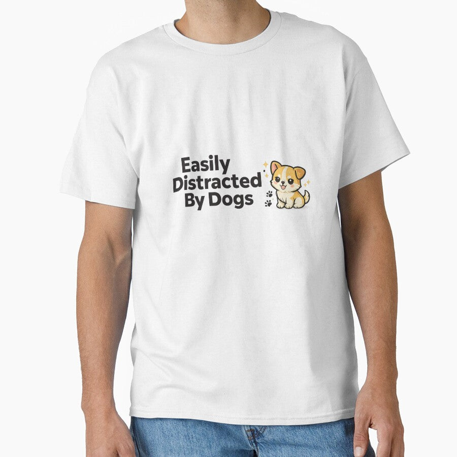 Easily Distracted By Dogs Funny Cute Puppy - Dog Lover Gift Shirt by ArtByTripti