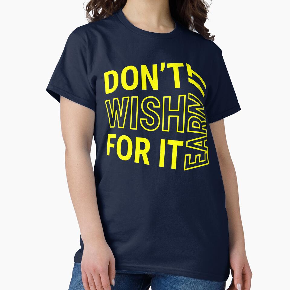 Don't wish for it earn it - Motivational Quote - Yellow Text by DrawingBoard