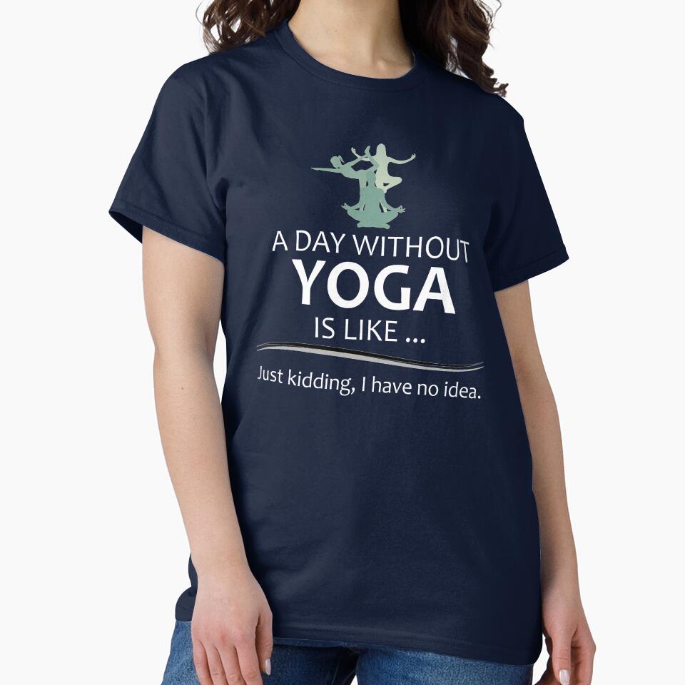 A Day Without Yoga is Like - Funny Yoga Lover Gifts for Yogi and Yogini Teacher or Instructor by merkraht