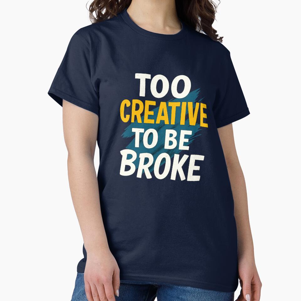 Too Creative To Be Broke – Creative Motivation Quote Typography Design by CosyCornerLab