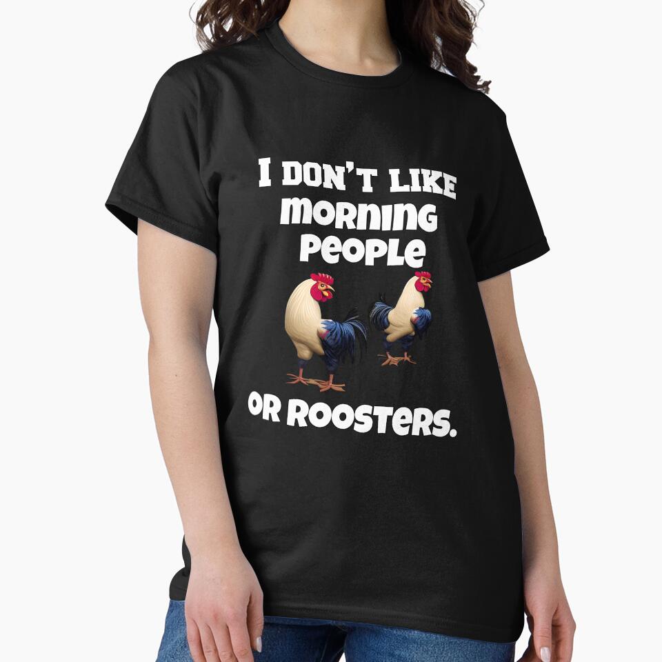 Funny Chicken Farmer Humor I Don't Like Morning People Or Roosters by fantasticdesign