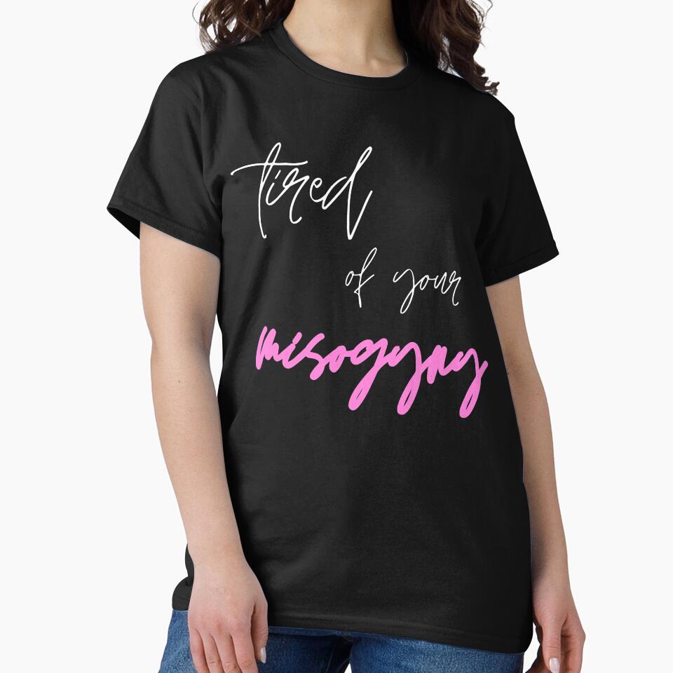 Tired of Your Misogyny by PoliticalJam