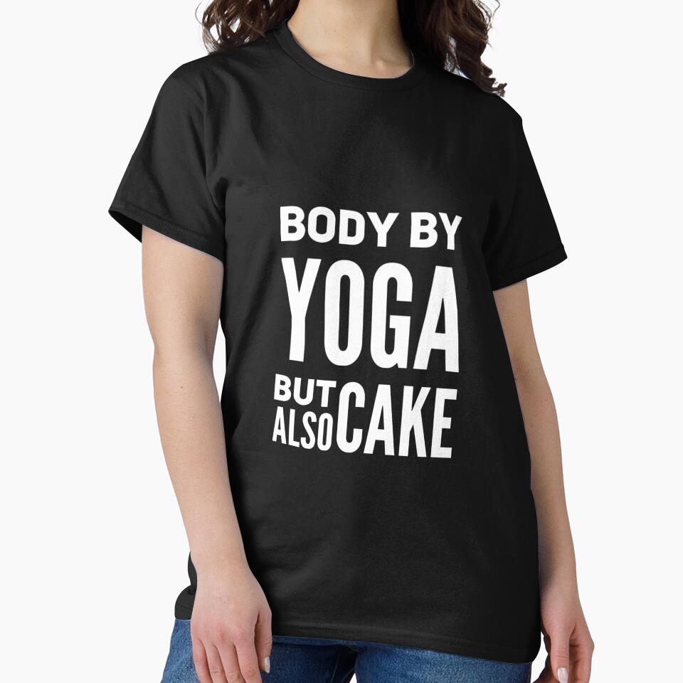 Body By Yoga But Also Cake by RiseandShineTee