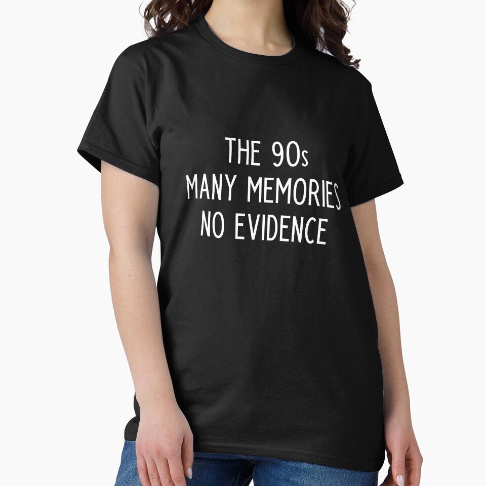 The 90s many memories no evidence - funny 90s kid slogan by kapotka