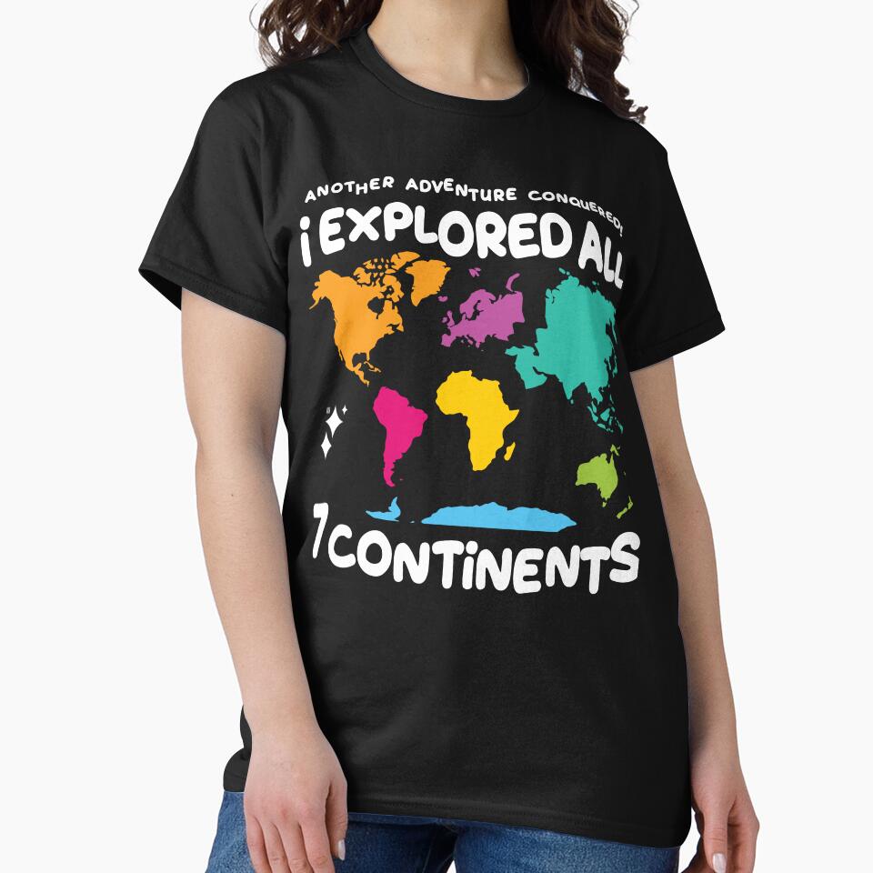 I Explored All 7 Continents  Colorful World Map Travel Adventure Design by Uppercase Tees