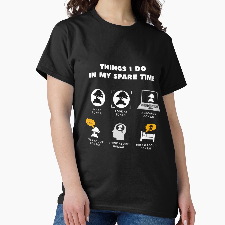 Things I Do In My Spare Time Bonsai, Funny Bonsai Lovers Gift by Dingy Designs
