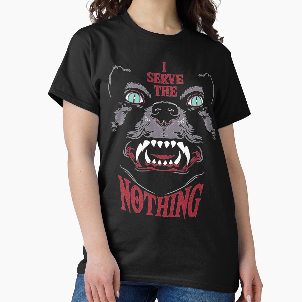 I serve the Nothing by TimelesTeesGB