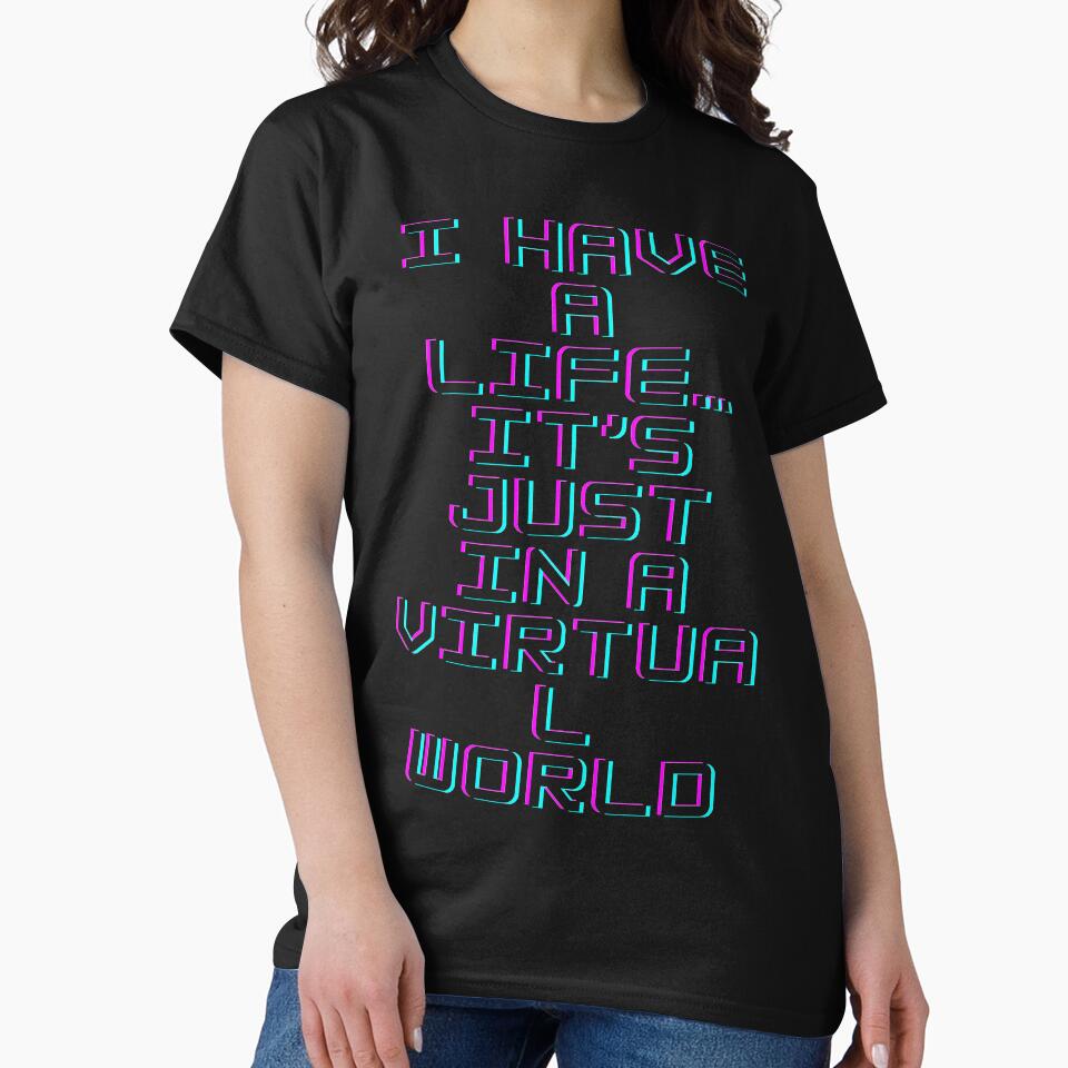 I Have a Life… It’s Just in a Virtual World - Funny Gamer Quote Typography for Mugs, T-Shirts, Hoodies, Phone Cases and Backpacks by Badzin299