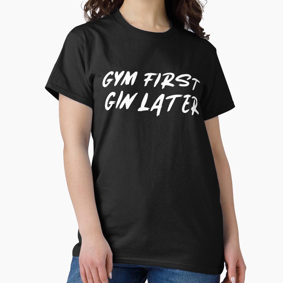 Gym First, Gin Later by GymMotivation