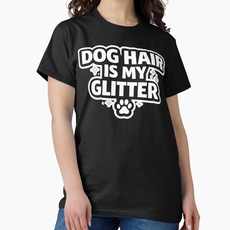 Dog Hair Is My Glitter – Funny Dog Mom Shirt, Cute Dog Lover Gift by AstravibeX