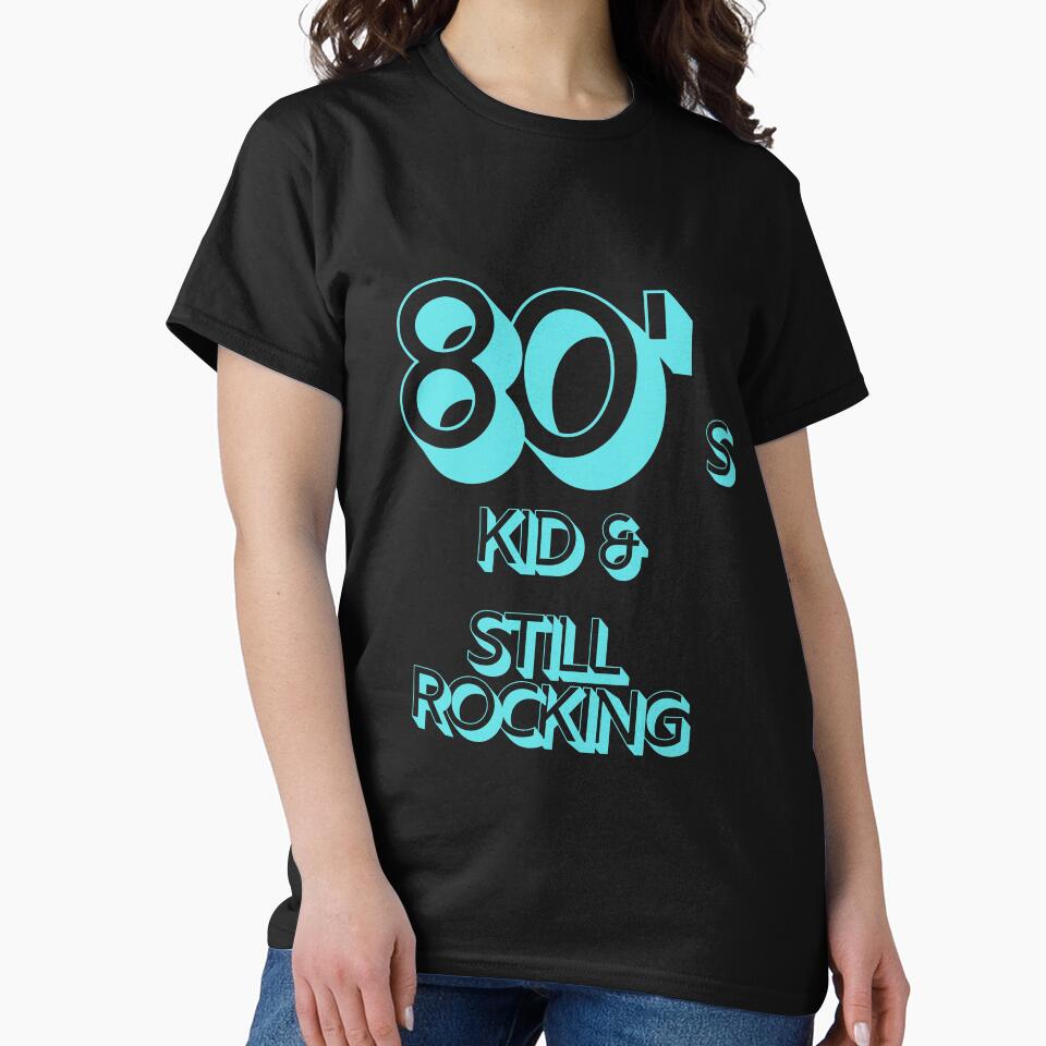 80s Kid and Still Rocking by CLPDesignLab