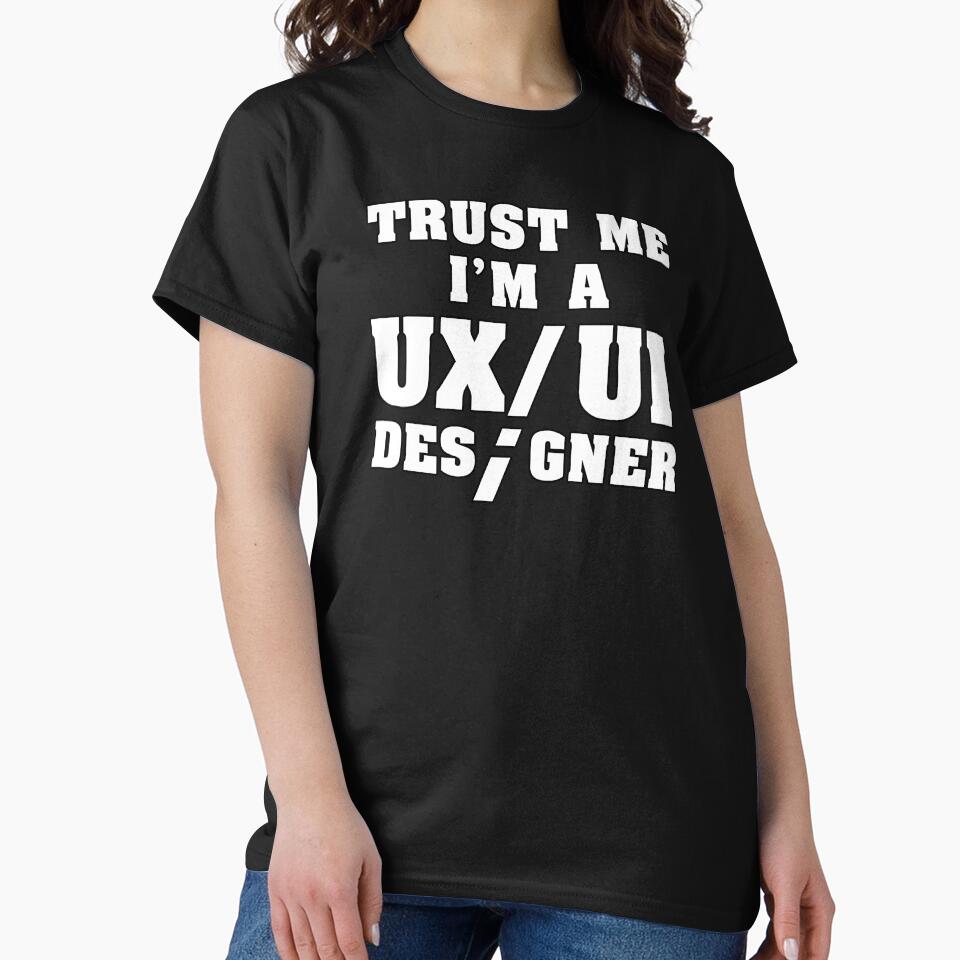 Funny Trust Me I'm a UX/UI Designer Shirt by knapst