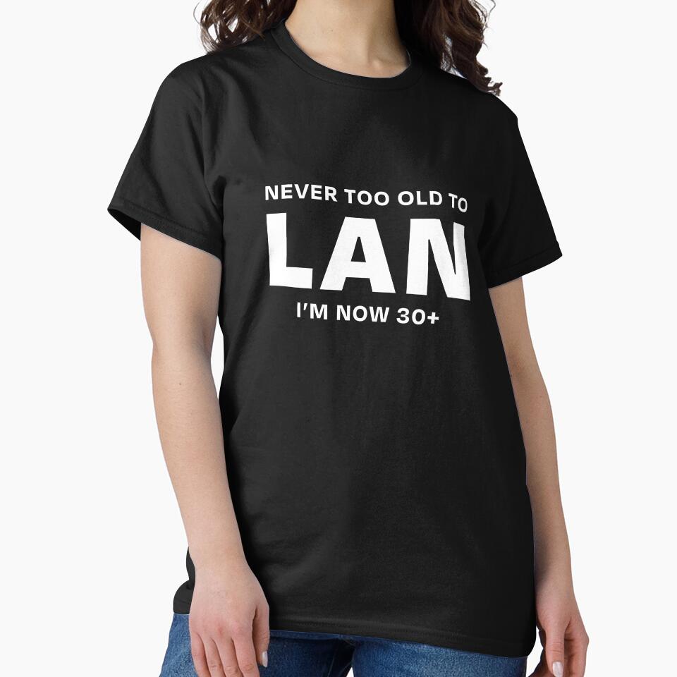 NEVER TOO OLD TO LAN 30+ WHITE by ML--Designs
