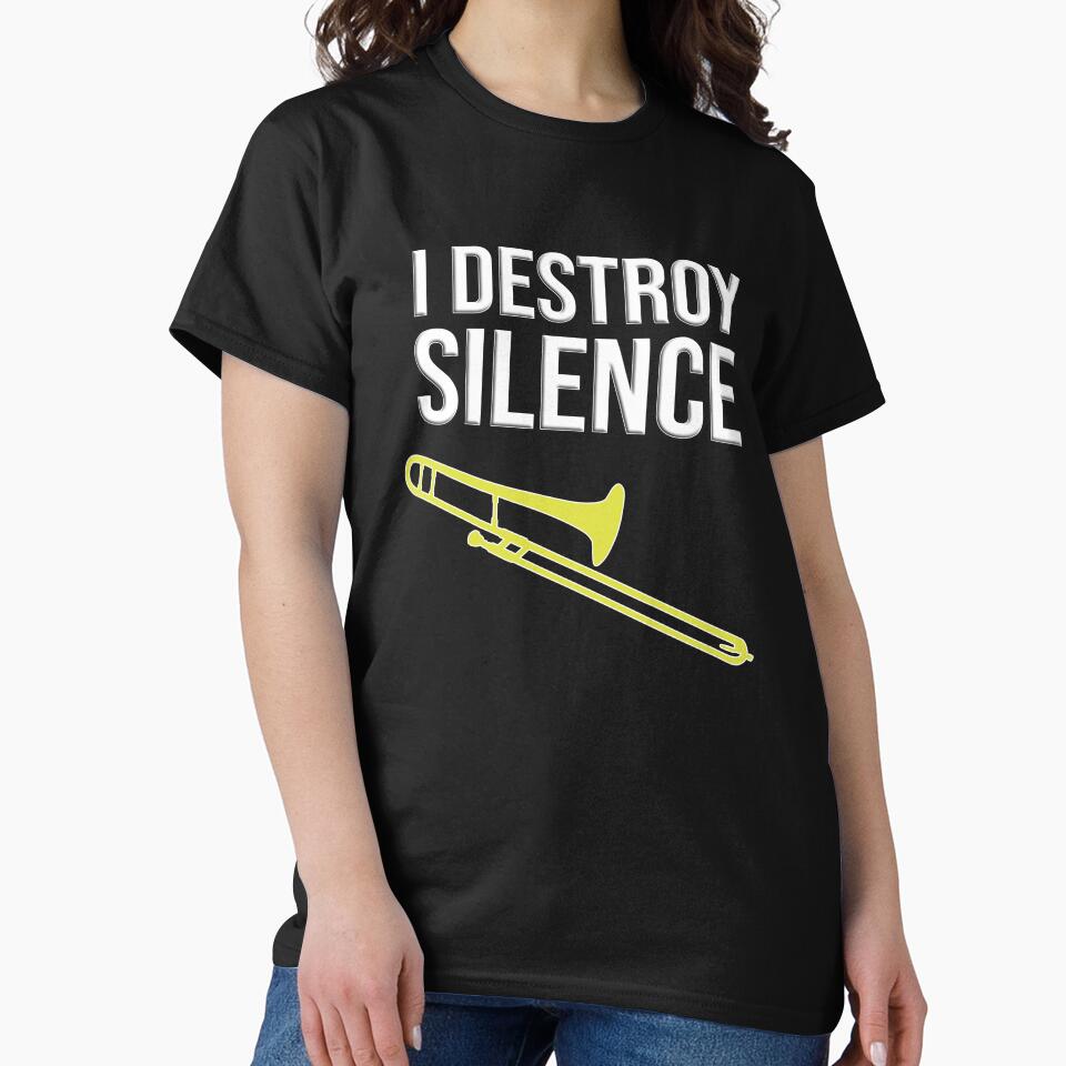 I DESTROY SILENCE - Funny trombone gift, Marching Band, Concert Band by HEJAshirts