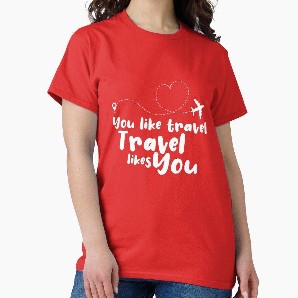 You Like Travel Travel Likes You - travel by cruzzcreation