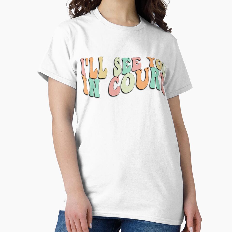 I'll See You In Court Tee Funny Groovy Retro Men Women by ZANNIX