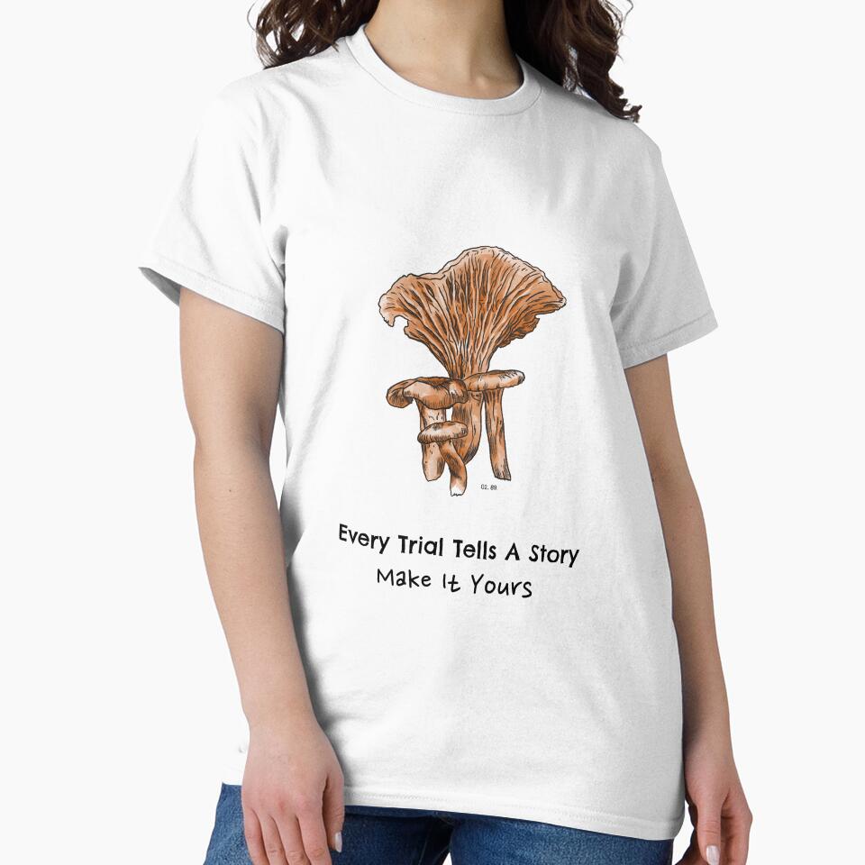 Every Trial Tells A Story Make It Yours Hiking T Shirt by ngedupdorjee
