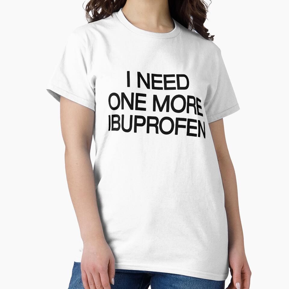 I NEED ONE MORE IBUPROFEN - Relatable by ModdiesColors